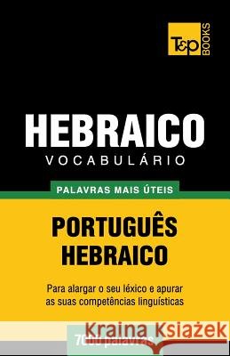 Vocabulário Português-Hebraico - 7000 palavras mais úteis Taranov, Andrey 9781787164291 T&p Books Publishing Ltd - książka