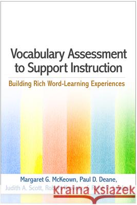 Vocabulary Assessment to Support Instruction: Building Rich Word-Learning Experiences Margaret G. McKeown Paul D. Deane Judith A. Scott 9781462530793 Guilford Publications - książka