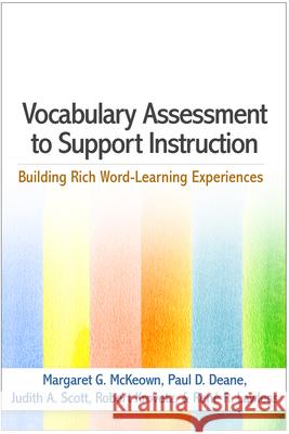 Vocabulary Assessment to Support Instruction: Building Rich Word-Learning Experiences Margaret G. McKeown Paul D. Deane Judith A. Scott 9781462530809 Behavioral Tech, LLC - książka