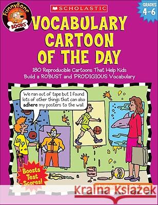 Vocabulary Cartoon of the Day: Grades 4-6: 180 Reproducible Cartoons That Help Kids Build a Robust and Prodigious Vocabulary Nobleman, Marc Tyler 9780439517690 Teaching Resources - książka
