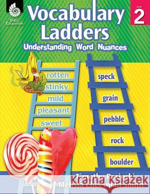 Vocabulary Ladders: Understanding Word Nuances Level 2: Understanding Word Nuances Timothy Rasinski, Melissa Cheesman Smith 9781425813017 Shell Educational Publishing - książka