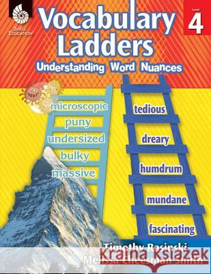 Vocabulary Ladders: Understanding Word Nuances Level 4: Understanding Word Nuances Timothy Rasinski, Melissa Cheesman Smith 9781425813031 Shell Educational Publishing - książka