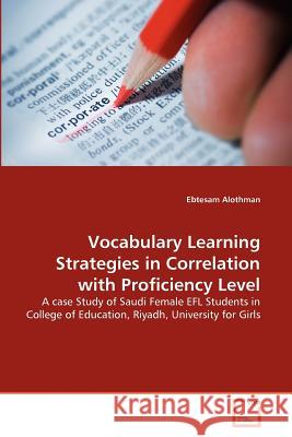 Vocabulary Learning Strategies in Correlation with Proficiency Level Ebtesam Alothman 9783639377187 VDM Verlag - książka