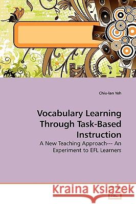 Vocabulary Learning Through Task-Based Instruction Chiu-Lan Yeh 9783639191325 VDM Verlag - książka
