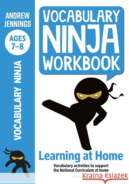 Vocabulary Ninja Workbook for Ages 7-8: Vocabulary activities to support catch-up and home learning Andrew Jennings 9781472980977 Bloomsbury Publishing PLC - książka