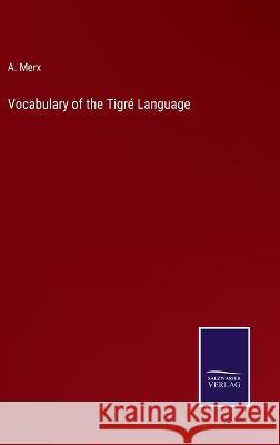 Vocabulary of the Tigré Language A Merx 9783375045531 Salzwasser-Verlag - książka