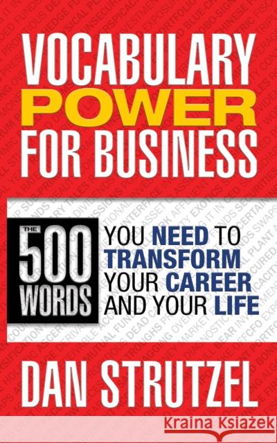 Vocabulary Power for Business: 500 Words You Need to Transform Your Career and Your Life: 500 Words You Need to Transform Your Career and Your Life Strutzel, Dan 9781722500115 G&D Media - książka