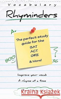 Vocabulary Rhyminders: Perfect for the SAT, ACT, GRE and more! Peterson, Brett 9781451595192 Createspace - książka