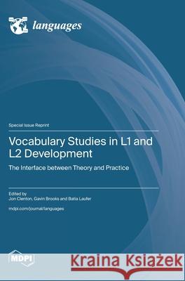 Vocabulary Studies in L1 and L2 Development: The Interface between Theory and Practice Jon Clenton Gavin Brooks Batia Laufer 9783725848171 Mdpi AG - książka