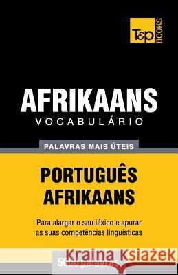 Vocabulário Português-Afrikaans - 5000 palavras mais úteis Andrey Taranov 9781787165014 T&p Books Publishing Ltd - książka