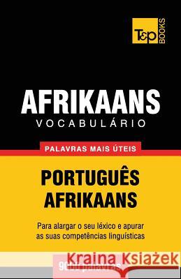 Vocabulário Português-Afrikaans - 9000 palavras mais úteis Andrey Taranov 9781787164994 T&p Books Publishing Ltd - książka