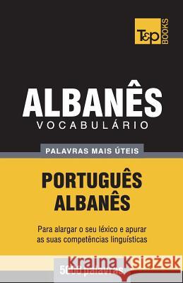 Vocabulário Português-Albanês - 5000 palavras mais úteis Andrey Taranov 9781787670495 T&p Books Publishing Ltd - książka