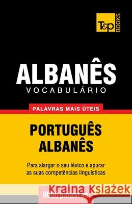 Vocabulário Português-Albanês - 9000 palavras mais úteis Andrey Taranov 9781787670457 T&p Books Publishing Ltd - książka