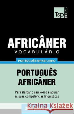 Vocabulário Português Brasileiro-Africâner - 3000 palavras Andrey Taranov 9781787674097 T&p Books Publishing Ltd - książka