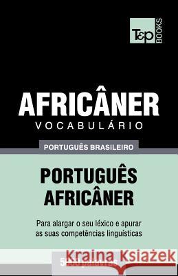 Vocabulário Português Brasileiro-Africâner - 5000 palavras Andrey Taranov 9781787673632 T&p Books Publishing Ltd - książka