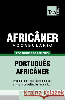 Vocabulário Português Brasileiro-Africâner - 7000 palavras Andrey Taranov 9781787673175 T&p Books Publishing Ltd - książka