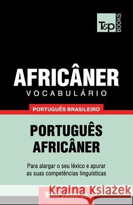Vocabulário Português Brasileiro-Africâner - 9000 palavras Andrey Taranov 9781787672710 T&p Books Publishing Ltd - książka