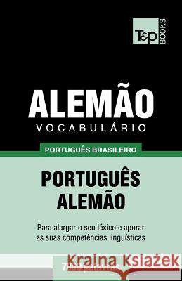 Vocabulário Português Brasileiro-Alemão - 7000 palavras Taranov, Andrey 9781787673366 T&p Books Publishing Ltd - książka