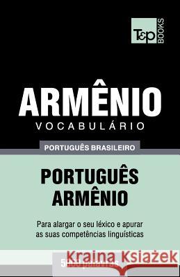 Vocabulário Português Brasileiro-Armênio - 5000 palavras Andrey Taranov 9781787673625 T&p Books Publishing Ltd - książka