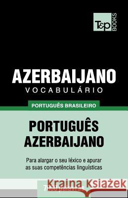 Vocabulário Português Brasileiro-Azerbaijano - 7000 palavras Andrey Taranov 9781787673106 T&p Books Publishing Ltd - książka