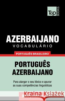 Vocabulário Português Brasileiro-Azerbaijano - 9000 palavras Andrey Taranov 9781787672659 T&p Books Publishing Ltd - książka