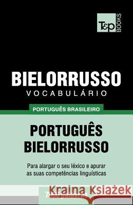 Vocabulário Português Brasileiro-Bielorrusso - 7000 palavras Andrey Taranov 9781787673182 T&p Books Publishing Ltd - książka