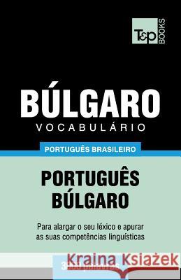 Vocabulário Português Brasileiro-Búlgaro - 3000 palavras Andrey Taranov 9781787674110 T&p Books Publishing Ltd - książka