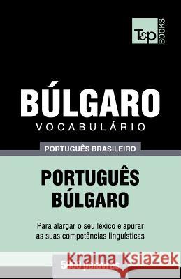 Vocabulário Português Brasileiro-Búlgaro - 5000 palavras Andrey Taranov 9781787673656 T&p Books Publishing Ltd - książka