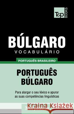 Vocabulário Português Brasileiro-Búlgaro - 7000 palavras Andrey Taranov 9781787673199 T&p Books Publishing Ltd - książka