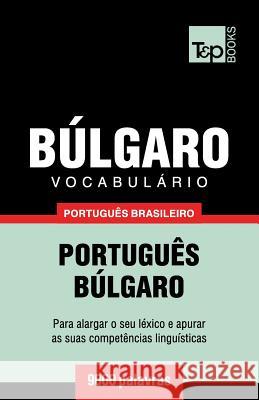 Vocabulário Português Brasileiro-Búlgaro - 9000 palavras Andrey Taranov 9781787672734 T&p Books Publishing Ltd - książka