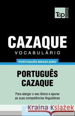 Vocabulário Português Brasileiro-Cazaque - 3000 palavras Andrey Taranov 9781787674219 T&p Books Publishing Ltd - książka