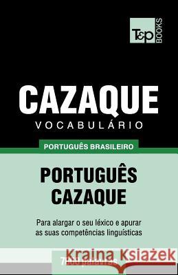 Vocabulário Português Brasileiro-Cazaque - 7000 palavras Andrey Taranov 9781787673298 T&p Books Publishing Ltd - książka