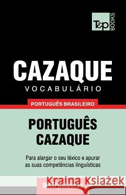 Vocabulário Português Brasileiro-Cazaque - 9000 palavras Taranov, Andrey 9781787672833 T&p Books Publishing Ltd - książka