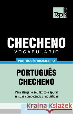 Vocabulário Português Brasileiro-Checheno - 3000 palavras Taranov, Andrey 9781787674431 T&p Books Publishing Ltd - książka