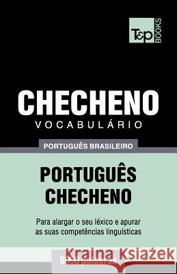Vocabulário Português Brasileiro-Checheno - 5000 palavras Taranov, Andrey 9781787673977 T&p Books Publishing Ltd - książka