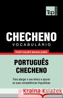 Vocabulário Português Brasileiro-Checheno - 9000 palavras Taranov, Andrey 9781787673052 T&p Books Publishing Ltd - książka