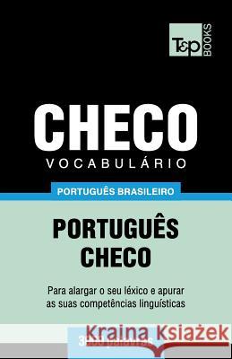 Vocabulário Português Brasileiro-Checo - 3000 palavras Taranov, Andrey 9781787674448 T&p Books Publishing Ltd - książka