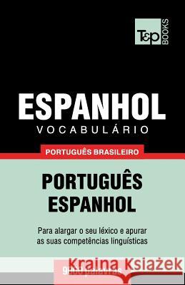 Vocabulário Português Brasileiro-Espanhol - 9000 palavras: Português-Espanhol Andrey Taranov 9781787672819 T&p Books Publishing Ltd - książka