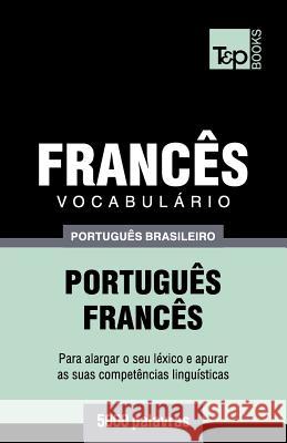 Vocabulário Português Brasileiro-Francês - 5000 palavras Andrey Taranov 9781787673953 T&p Books Publishing Ltd - książka