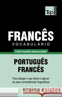 Vocabulário Português Brasileiro-Francês - 7000 palavras Andrey Taranov 9781787673496 T&p Books Publishing Ltd - książka