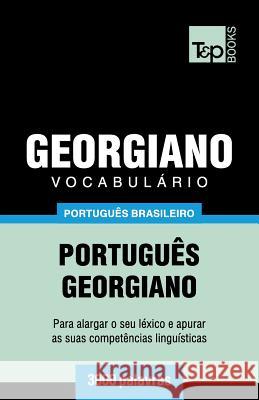 Vocabulário Português Brasileiro-Georgiano - 3000 palavras Andrey Taranov 9781787674158 T&p Books Publishing Ltd - książka