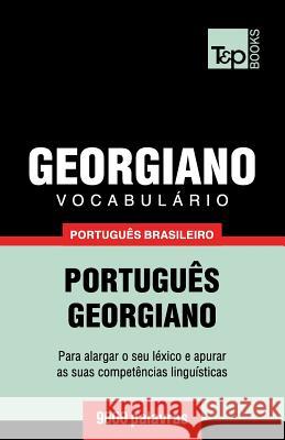 Vocabulário Português Brasileiro-Georgiano - 9000 palavras Andrey Taranov 9781787672772 T&p Books Publishing Ltd - książka