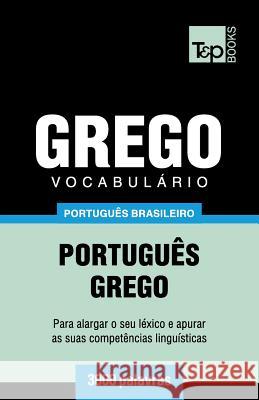 Vocabulário Português Brasileiro-Grego - 3000 palavras Andrey Taranov 9781787674141 T&p Books Publishing Ltd - książka