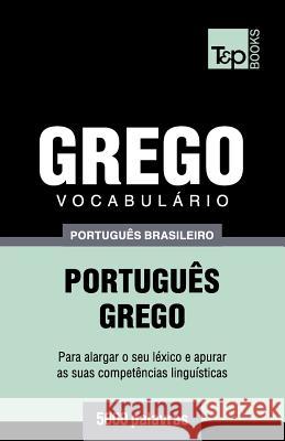 Vocabulário Português Brasileiro-Grego - 5000 palavras Andrey Taranov 9781787673687 T&p Books Publishing Ltd - książka