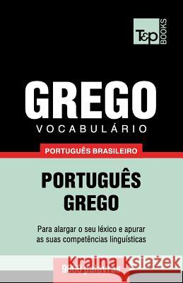 Vocabulário Português Brasileiro-Grego - 9000 palavras Andrey Taranov 9781787672765 T&p Books Publishing Ltd - książka