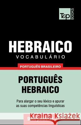 Vocabulário Português Brasileiro-Hebraico - 9000 palavras Andrey Taranov 9781787672796 T&p Books Publishing Ltd - książka