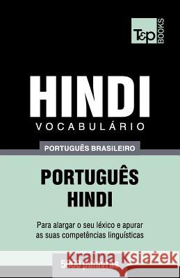 Vocabulário Português Brasileiro-Hindi - 5000 palavras Andrey Taranov 9781787673960 T&p Books Publishing Ltd - książka