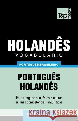 Vocabulário Português Brasileiro-Holandês - 3000 palavras Andrey Taranov 9781787674134 T&p Books Publishing Ltd - książka