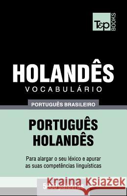 Vocabulário Português Brasileiro-Holandês - 5000 palavras Taranov, Andrey 9781787673670 T&p Books Publishing Ltd - książka