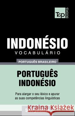 Vocabulário Português Brasileiro-Indonésio - 5000 palavras Andrey Taranov 9781787673724 T&p Books Publishing Ltd - książka